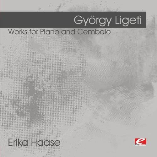Erika Haase - Ligeti: Works for Piano and Cembalo