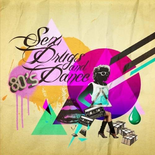Sex Drugs & 80's Dance Music/ Var - Sex Drugs & 80's Dance Music / Various