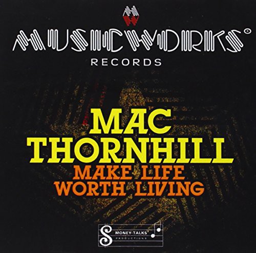 Mac Thornhill - Make Life Worth Living