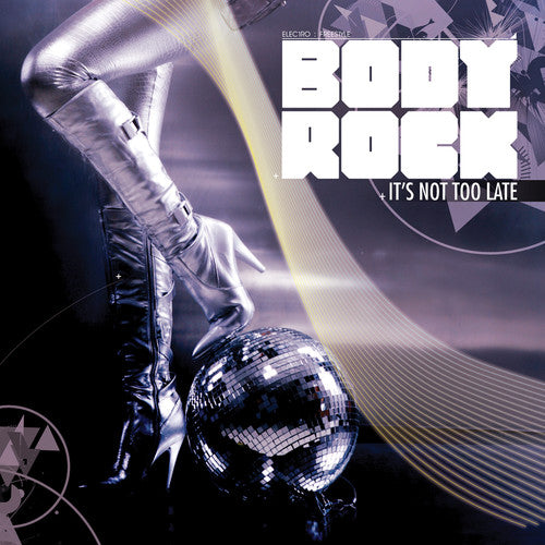 Body Rock - It's Not Too Late