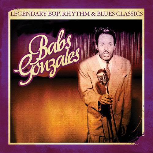 Babs Gonzales - Legendary Bop, Rhythm & Blues Classics