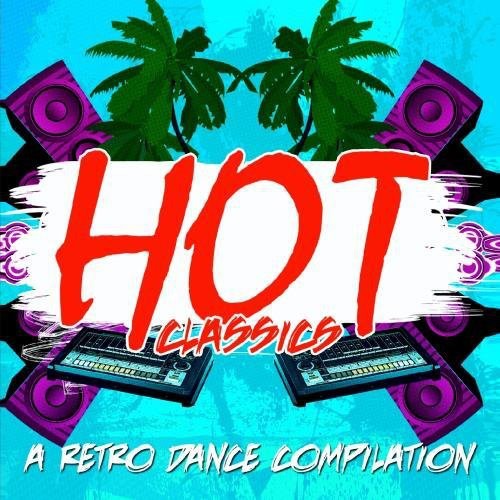 Various Artists - Hot Classics: Retro Dance Compilation / Various