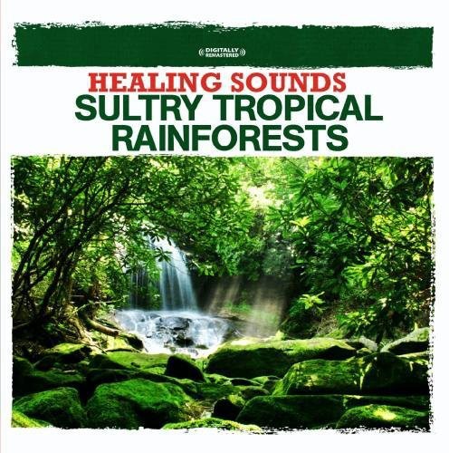 Various Artists - Healing Sounds - Sultry Tropical Rainforests