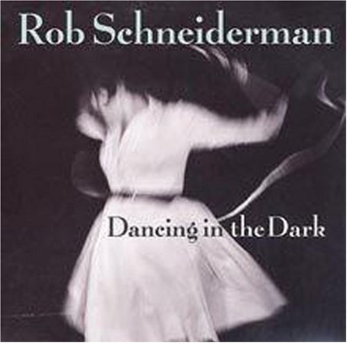Rob Schneiderman - Dancing in the Dark