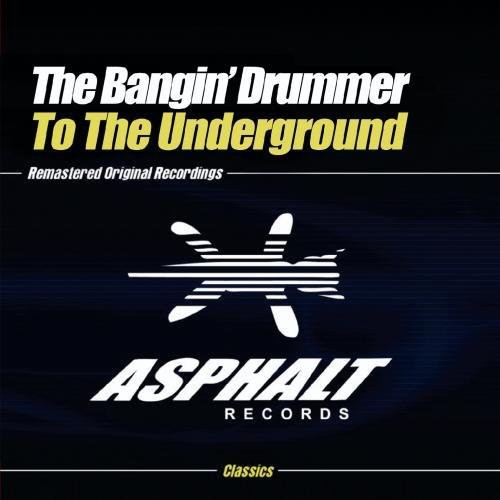 The Bangin' Drummer - To the Underground