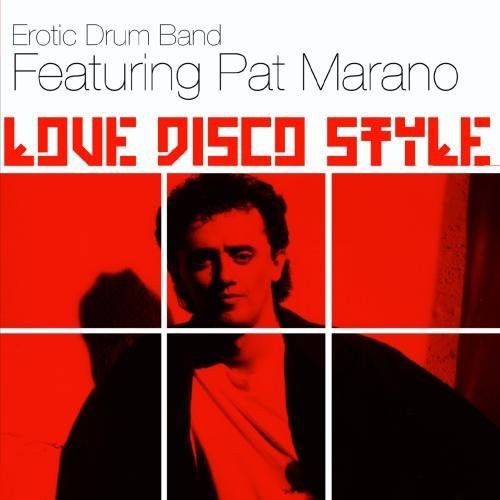 Erotic Drum Band Feat. Pat Marano - Love Disco Style