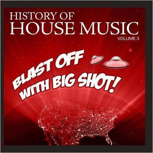 Various Artists - Blast Off Big Shot: History House 3 / Var
