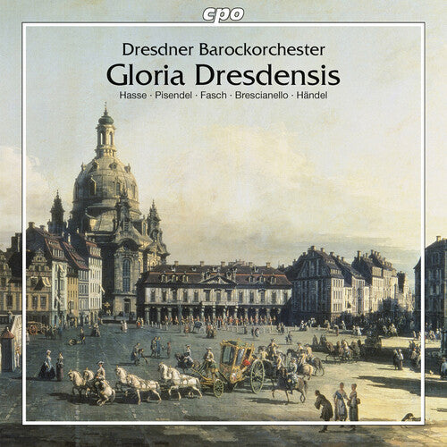 Brescianello/ Pisendel/ Hasse/ Fasch/ Caldera - Gloria Dresdensis