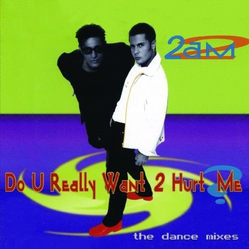 2-am - Do You Really Want to Hurt Me