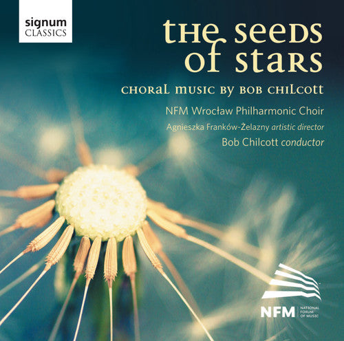 Chilcott/ Nfm Wroctaw Philharmonic Choir - Seeds of Stars