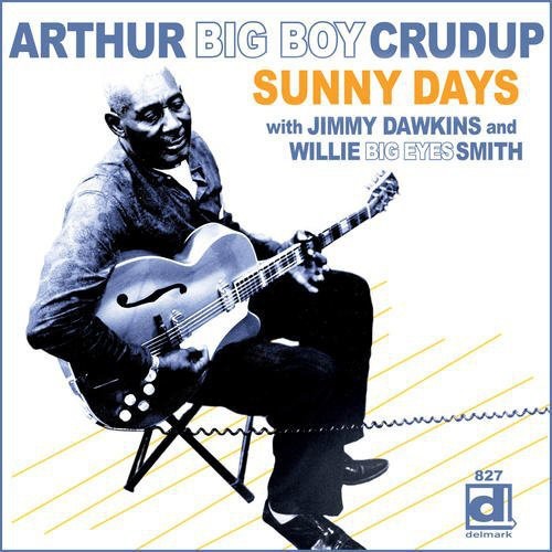Arthur Crudup Big Boy - Sunny Road