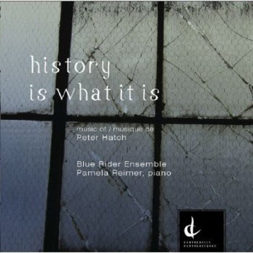 Hatch/ Blue Rider Ensemble/ Reimer - History Is What It Is
