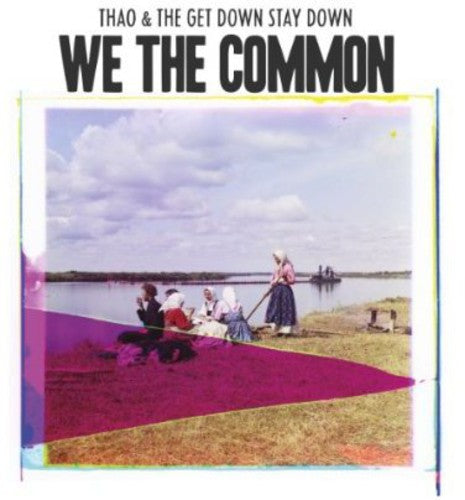 Thao & the Get Down Stay Down - We the Common
