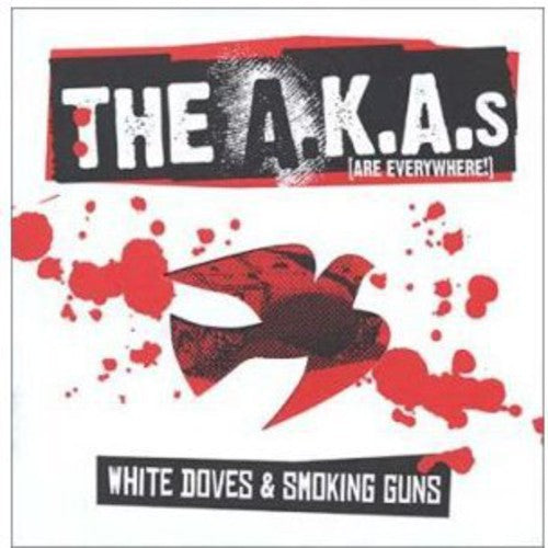 The A.K.A.s (Are Everywhere!) - White Doves and Smoking Guns