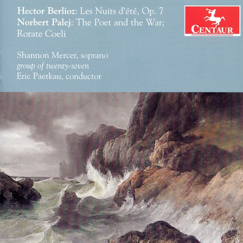 Berlioz/ Palej/ Mercer/ Paetkau - Les Nuits D'ete Op 7 / Poet & War / Rorate Coeli