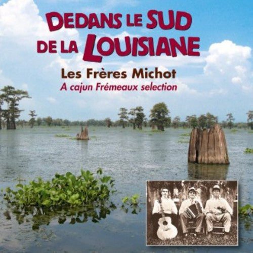 Les Frères Michot - Dedans Le Sud de la Louisiane