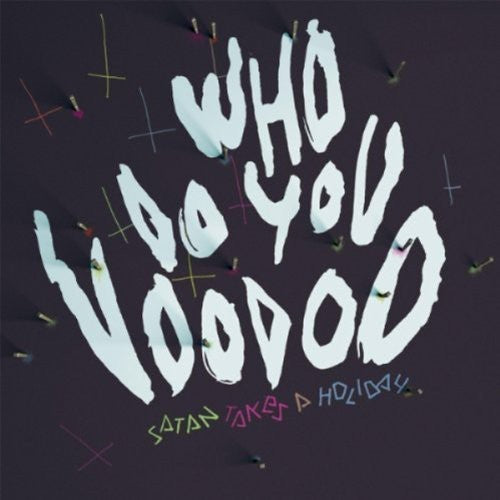 Satan Takes a Holiday - Who Do You Voodoo