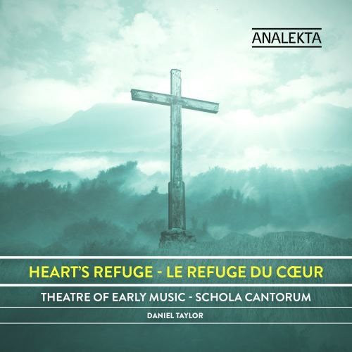 Taylor/ Schola Cantorum Choir/ Theatre of Early - Heart's Refuge