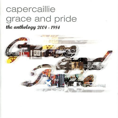 Capercaillie - Grace and Pride: The Anthology 2004 - 1984