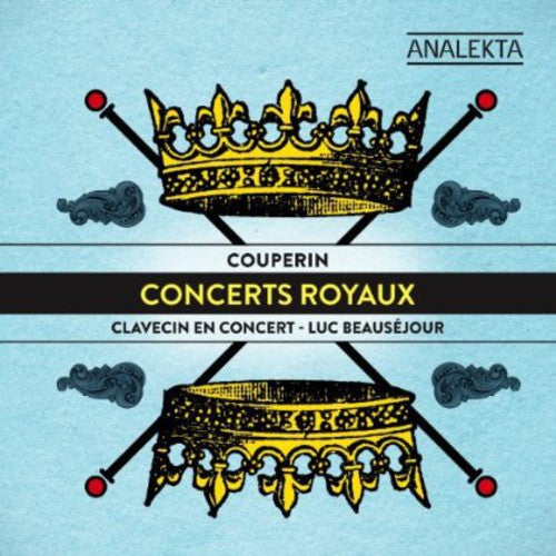 Couperin/ Beausejour - Concerts Royaux