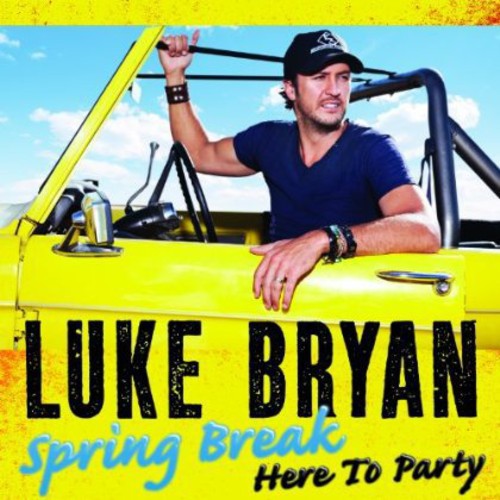 Luke Bryan - Spring Break: Here to Party