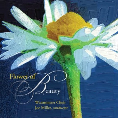 Miskinis/ Westminster Choir/ Miller - Flower of Beauty