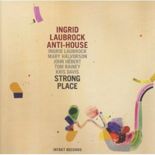 Ingrid Laubrock / Mary Halvorson / John Herbert - Anti-House Strong Place