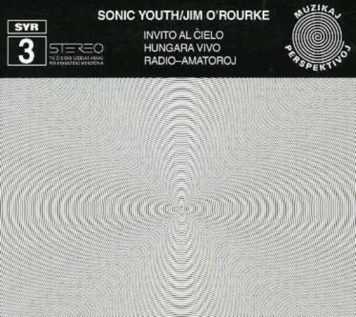 Sonic Youth/ Jim O'Rourke - Invito Al Cielo