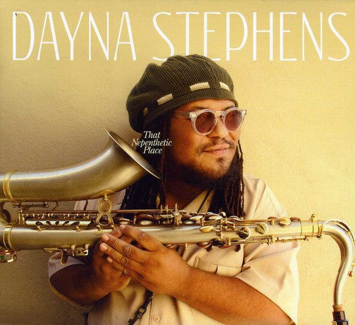 Dayna Stephens - That Nepenthetic Place