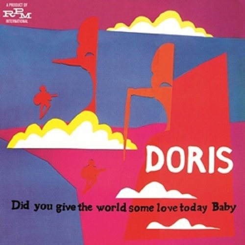 Doris - Did You Give the World Some Love Today Baby