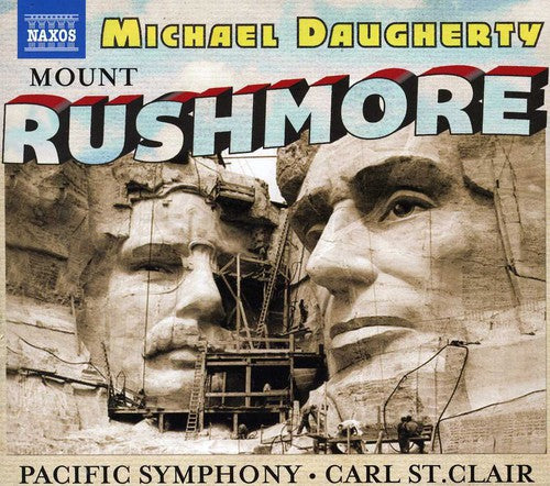 Daugherty/ Jacobs/ Pacific Chorale/ st. Clair - Mount Rushmore