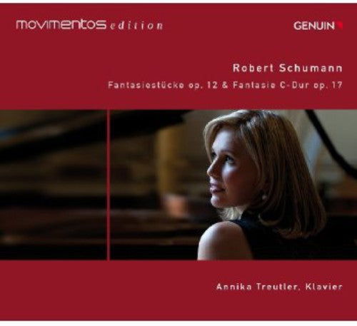 Schumann/ Annika Treutler - Fantasie Op 12 & Fantasiestucke Op 17