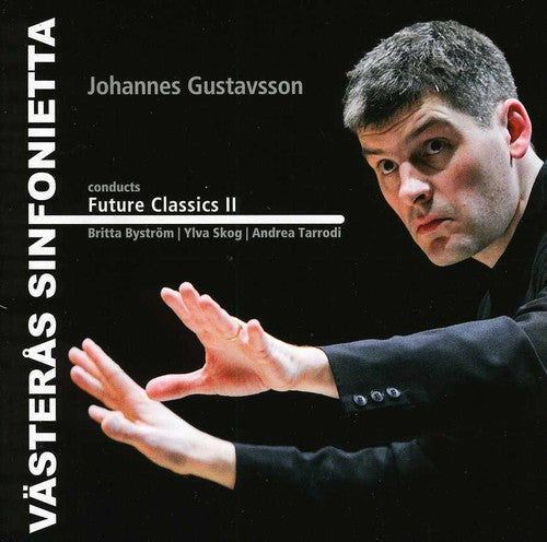 Bystrom/ Vasteras Sinfonietta/ Gustavsson - Future Classics II
