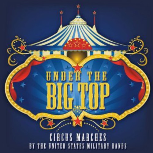 U.S. Military Bands - Under the Big Top