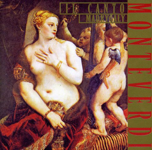 Monteverdi/ Il Canto - Madrigals