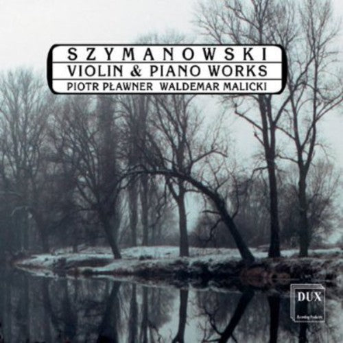 Szymanowski/ Plawner/ Malicki - Violin & Piano Works