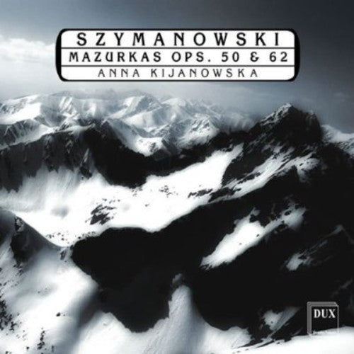 Szymanowski/ Kijanowska - Mazurkas Op 50 & 62