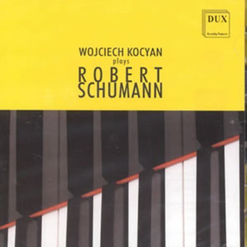 Schumann/ Kocyan - Wojciech Kocyan Plays Robert Schumann