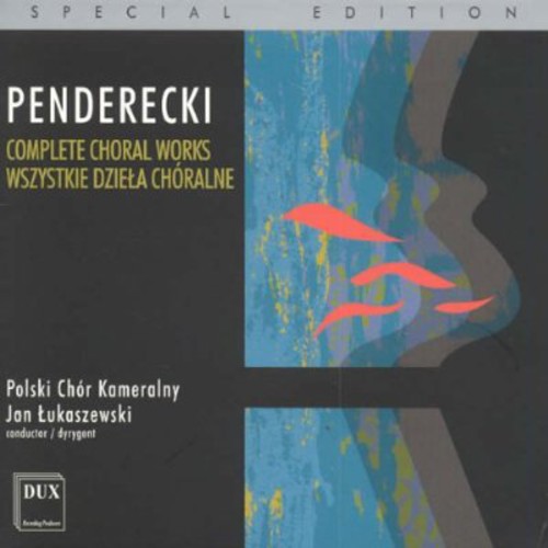 Penderecki/ Polish Chamber Choir/ Lukaszewki - Complete Choral Works