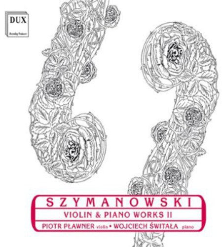 Szymanowski/ Plawner/ Switala - Violin & Piano Works