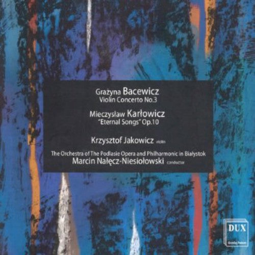 Karlowicz/ Bacewicz/ Malecz-Niesiolowski - Eternal Songs: Symphonic Poem Op 10