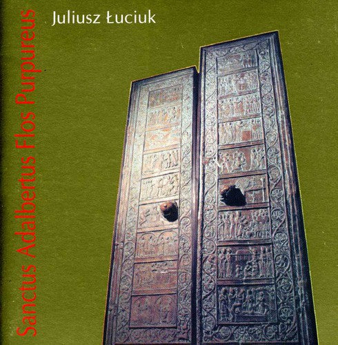 Luciuk/ Warsaw Teology Academy Choir/ Kosek - Sanctus Adalbertus Flos Purpureus