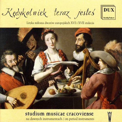 Negri/ Polak/ Senfl/ Attaingnant/ Arbeau - Kedykolwiek Teraz Jestes