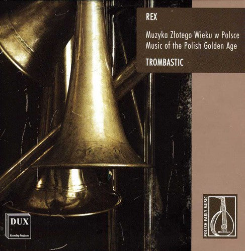 Rex/ Trombastic - Music of the Polish Golden Age