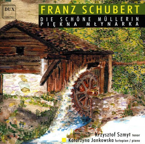 Schubert/ Szmyt/ Jankowska - Die Schoene Muellerin D 795