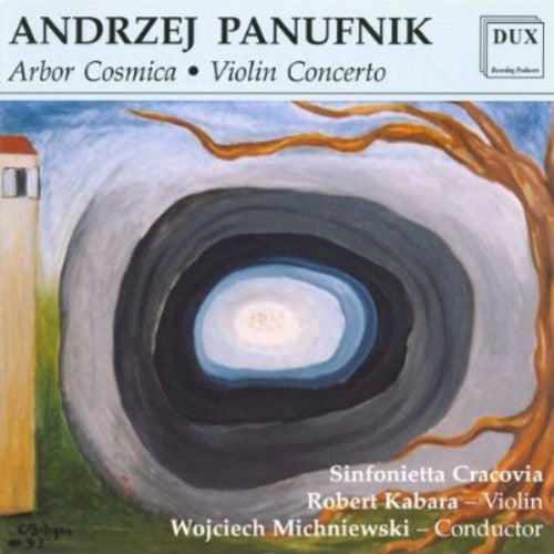 Panufnik/ Kabara/ Michniewski/ Sinf Cracovia - Arbor Cosmica / Violin Concerto