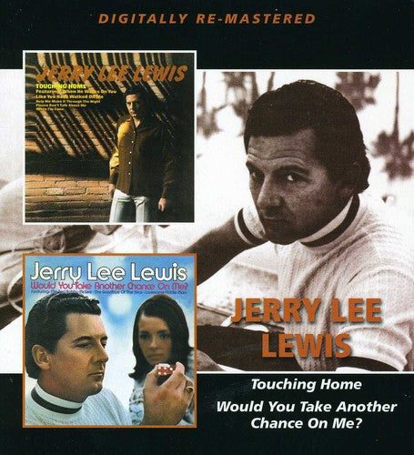 Jerry Lee Lewis - Touching Home / Would You Take Another Chance on
