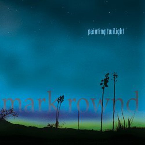 Mark Rownd - Painting Twilight