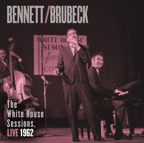 Tony Bennett / Dave Brubeck - Bennett and Brubeck: The White House Sessions, Live 1962