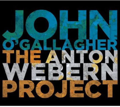 John O'Gallagher - The Anton Webern Project